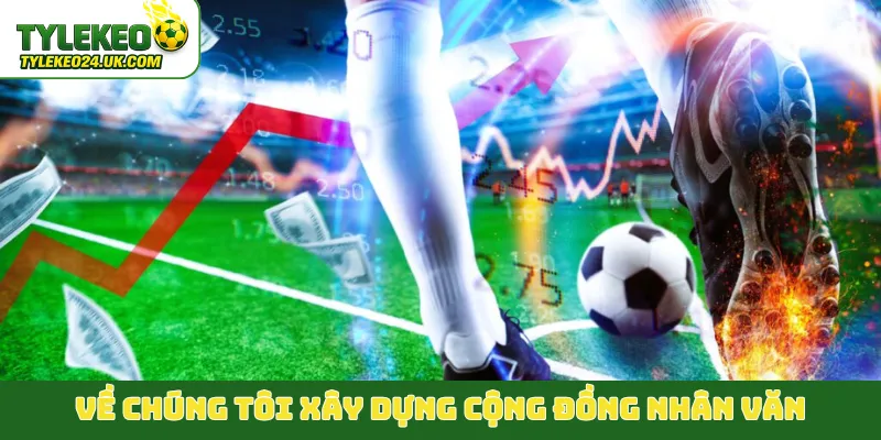 Về chúng tôi xây dựng cộng đồng nhân văn